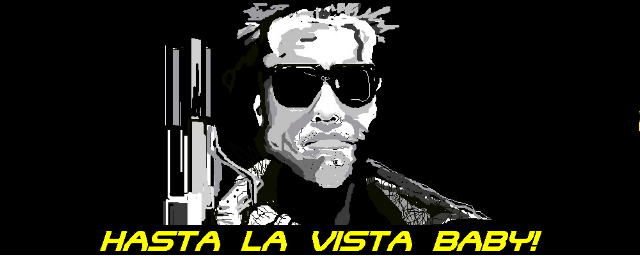 Hasta la vista, baby!